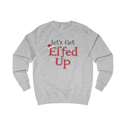 Let's Get Elfed Up Sweatshirt — Funny Christmas Holiday Crewneck