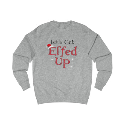 Let's Get Elfed Up Sweatshirt — Funny Christmas Holiday Crewneck