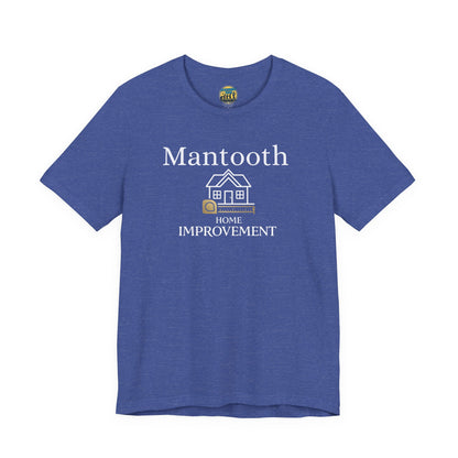 Mantooth Home Improvement Small Biz Tee — "The Only Best Choice for Your Home"