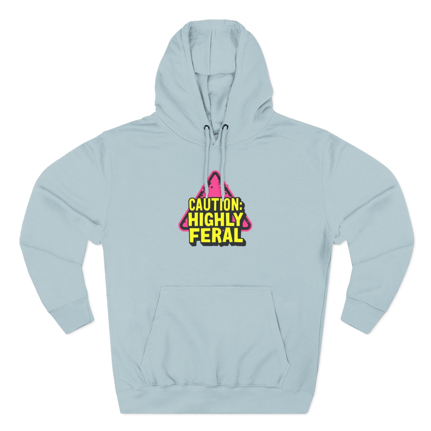 Caution: Highly Feral Hoodie — Funny Graphic Pullover for Pet Lovers