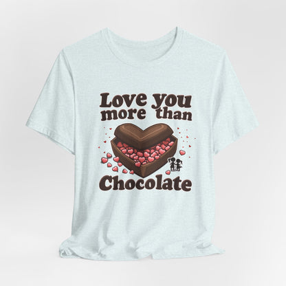 Love you more than chocolate, Unisex Jersey Short Sleeve Tee