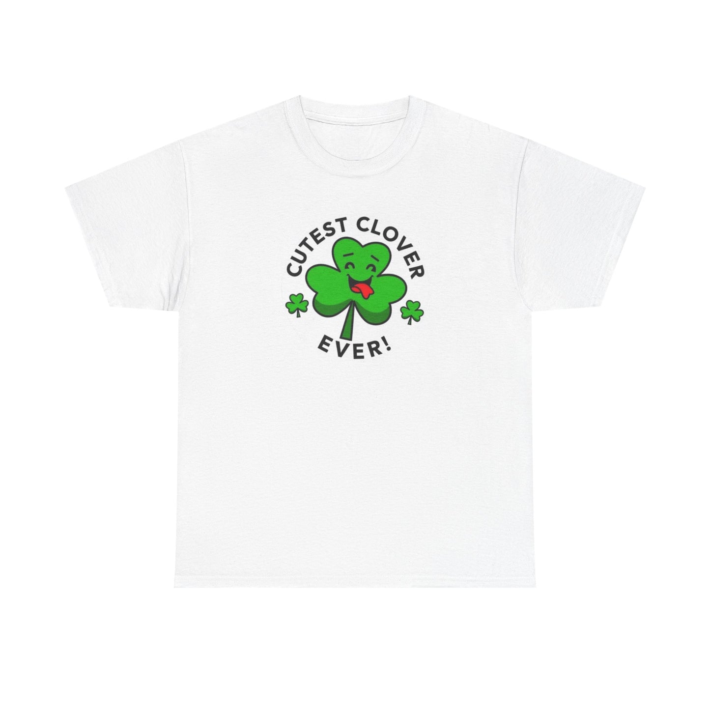 Cutest Clover Ever T-Shirt — Cute St. Patrick’s Day Shamrock Tee