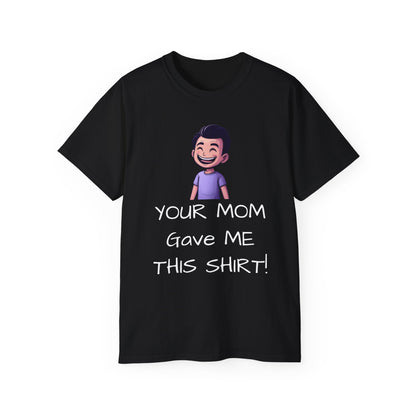 Your Mom Shirt - For the a hole that worries about other people's shirts - Psychonaut Swag