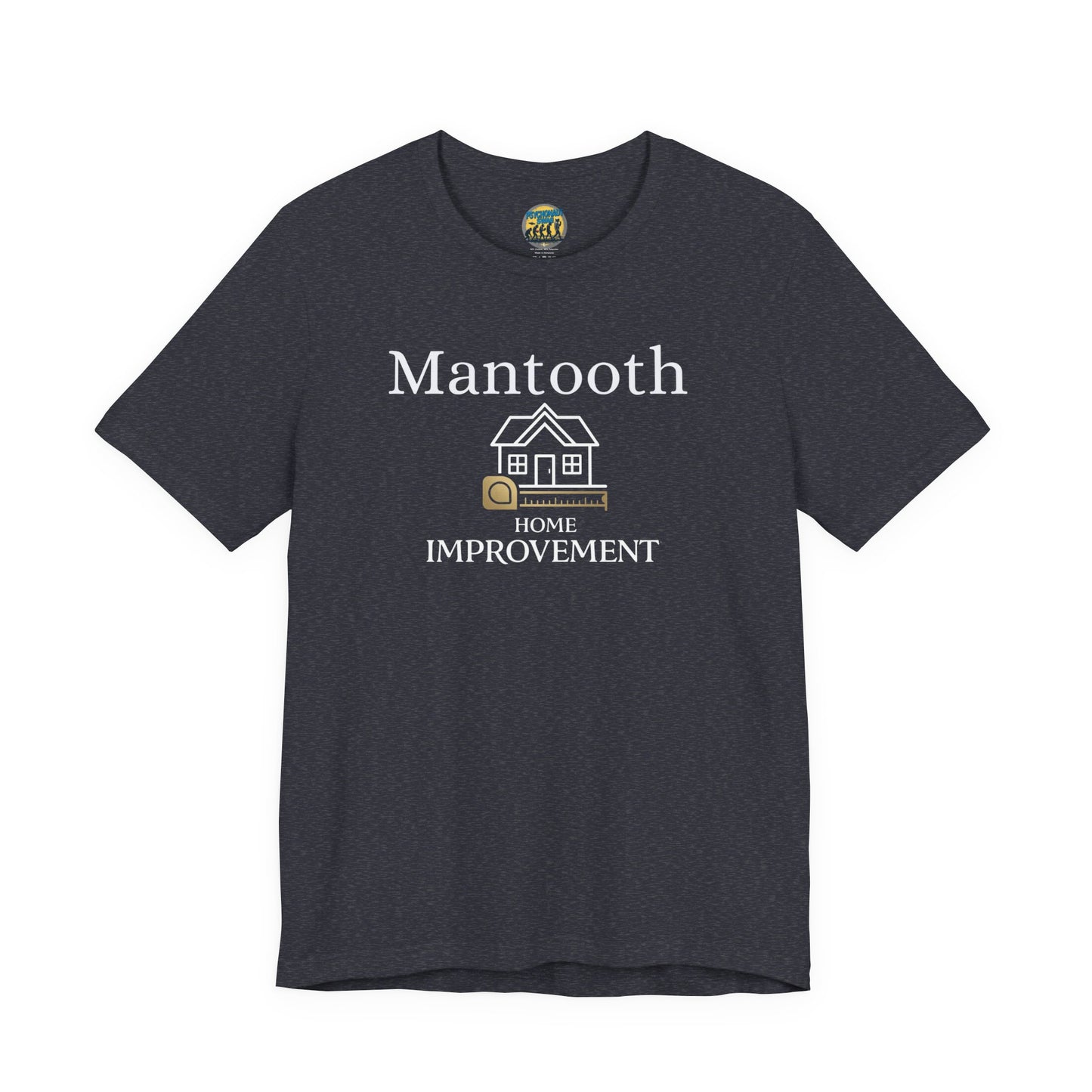 Mantooth Home Improvement Small Biz Tee — "The Only Best Choice for Your Home"