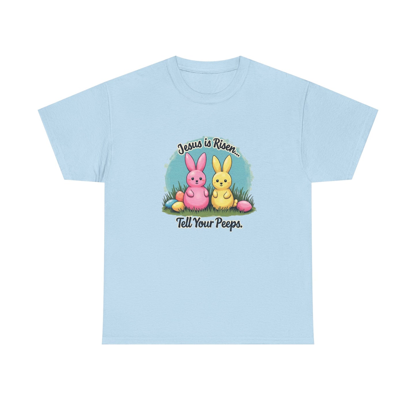 Easter T-Shirt — "Jesus Is Risen, Tell Your Peeps" Cute Peeps Bunny Tee