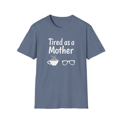 Tired as a Mother T-Shirt, Funny Mom Tee, Gift for Mothers Day, Unisex Tee, Coffee Lover Shirt, Relaxed Fit T-Shirt - Psychonaut Swag