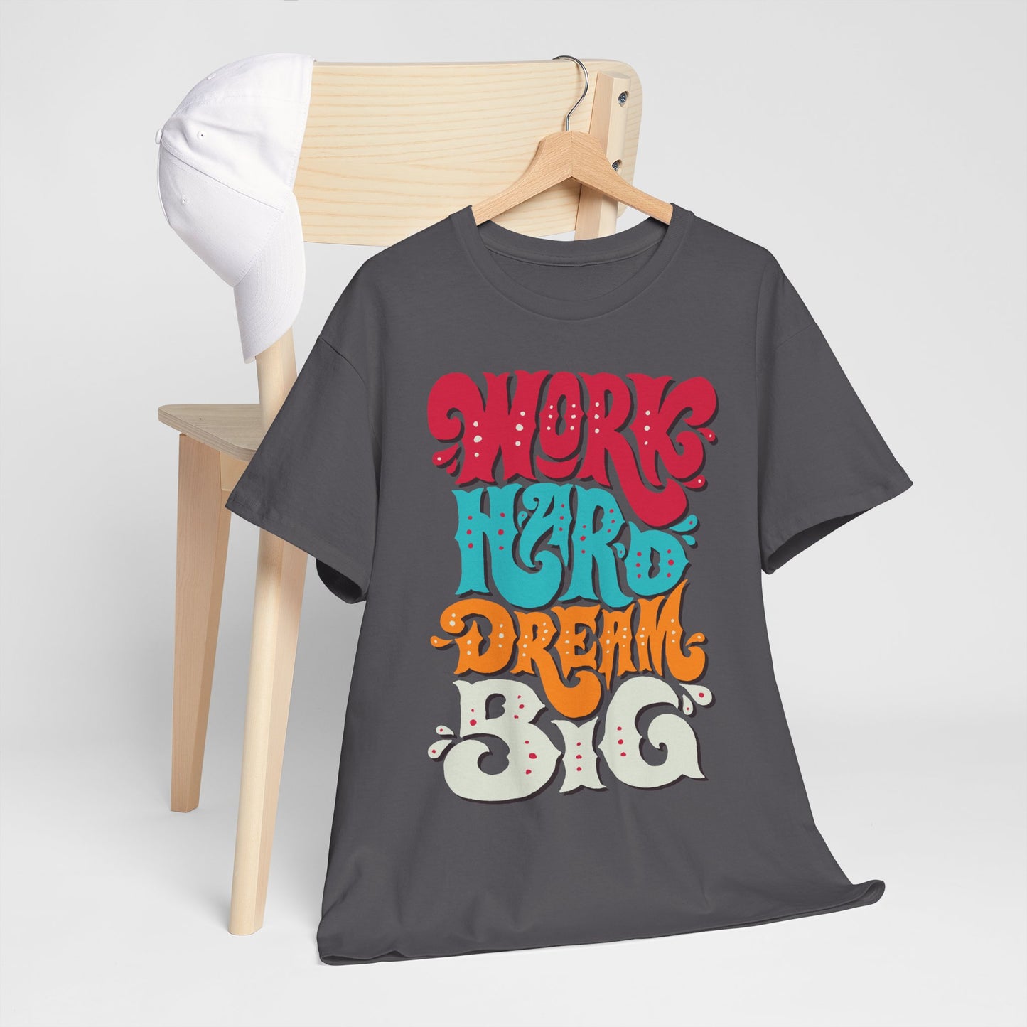 Work Hard, Dream Big T-Shirt — Motivational Graphic Tee