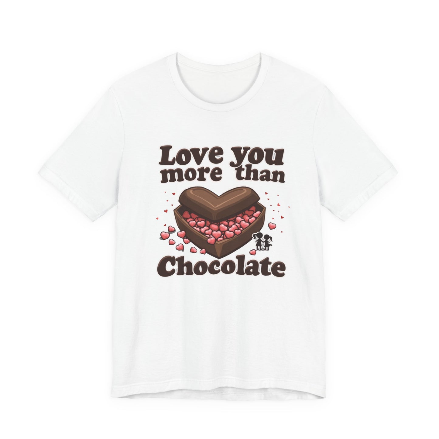 Love you more than chocolate, Unisex Jersey Short Sleeve Tee