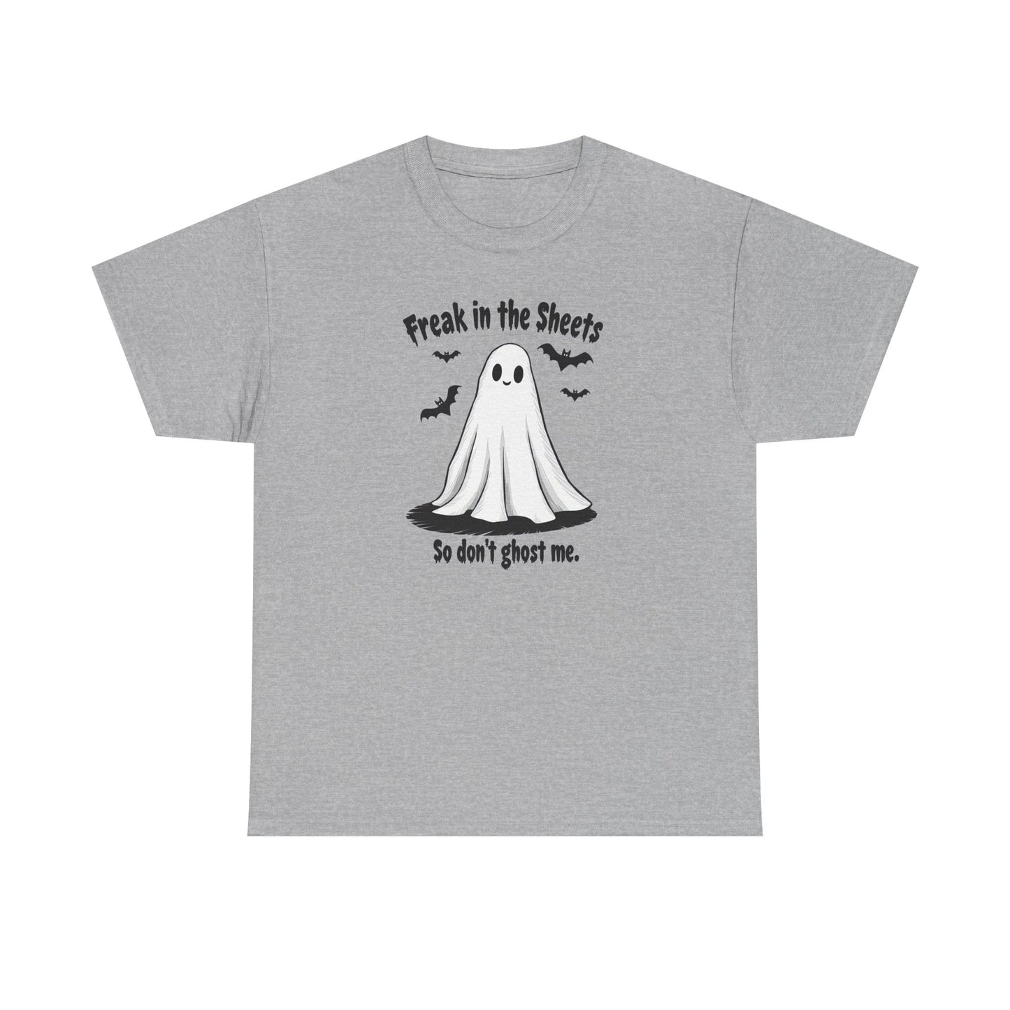 Ghost Tee — “Freak in the Sheets, So Don’t Ghost Me” Halloween Graphic T-Shirt