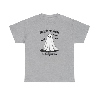 Ghost Tee — “Freak in the Sheets, So Don’t Ghost Me” Halloween Graphic T-Shirt