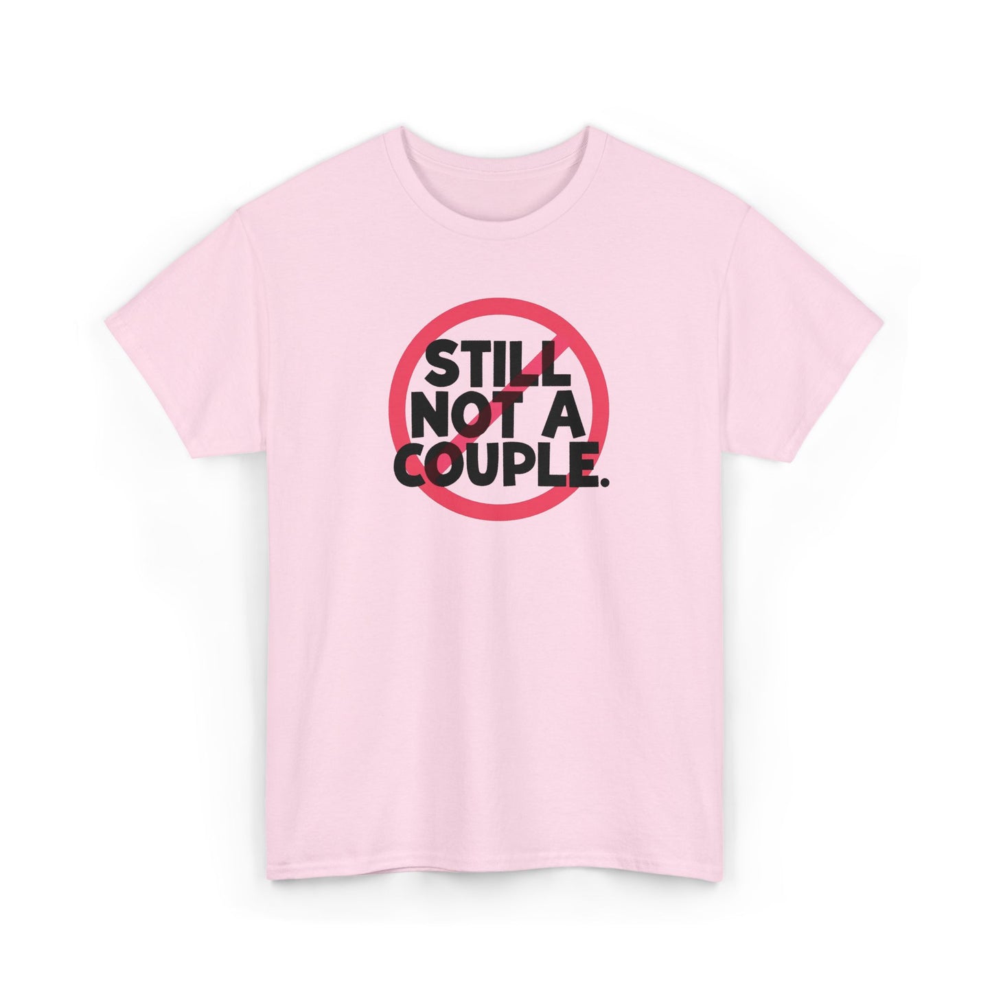 Still Not A Couple T‑Shirt — Funny Single Pride Tee