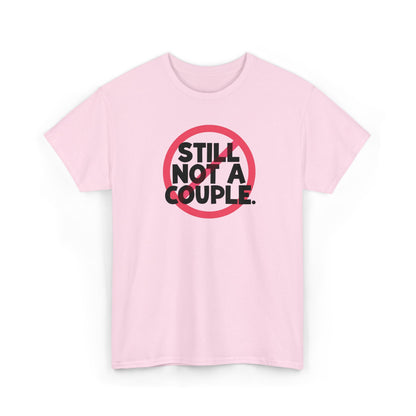 Still Not A Couple T‑Shirt — Funny Single Pride Tee