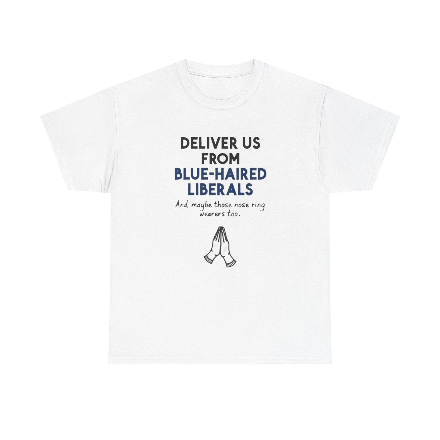 Political T-Shirt — "Deliver Us From Blue-Haired Liberals" Graphic Tee
