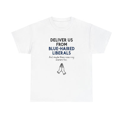 Political T-Shirt — "Deliver Us From Blue-Haired Liberals" Graphic Tee