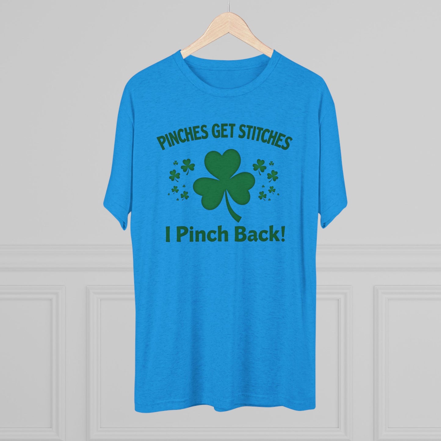 St. Patrick's Day T-Shirt — "Pinches Get Stitches, I Pinch Back!" Shamrock Tee