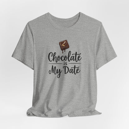 Chocolate Is My Date Tee