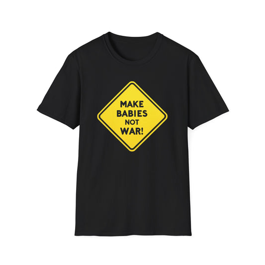 Make Babies not war, Unisex T-Shirt - Save Humanity - Psychonaut Swag