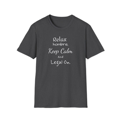 Relax Hombre, Keep Calm and Legal On, Unisex Softstyle T-Shirt