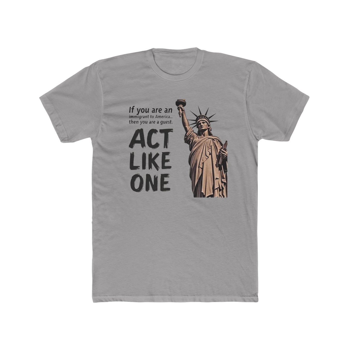 Immigrant Guest, Statue of Liberty 'Act Like One' Tee