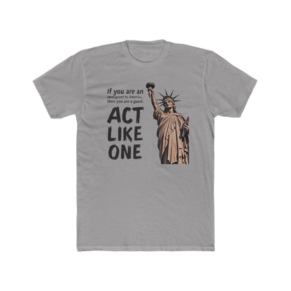 Immigrant Guest, Statue of Liberty 'Act Like One' Tee