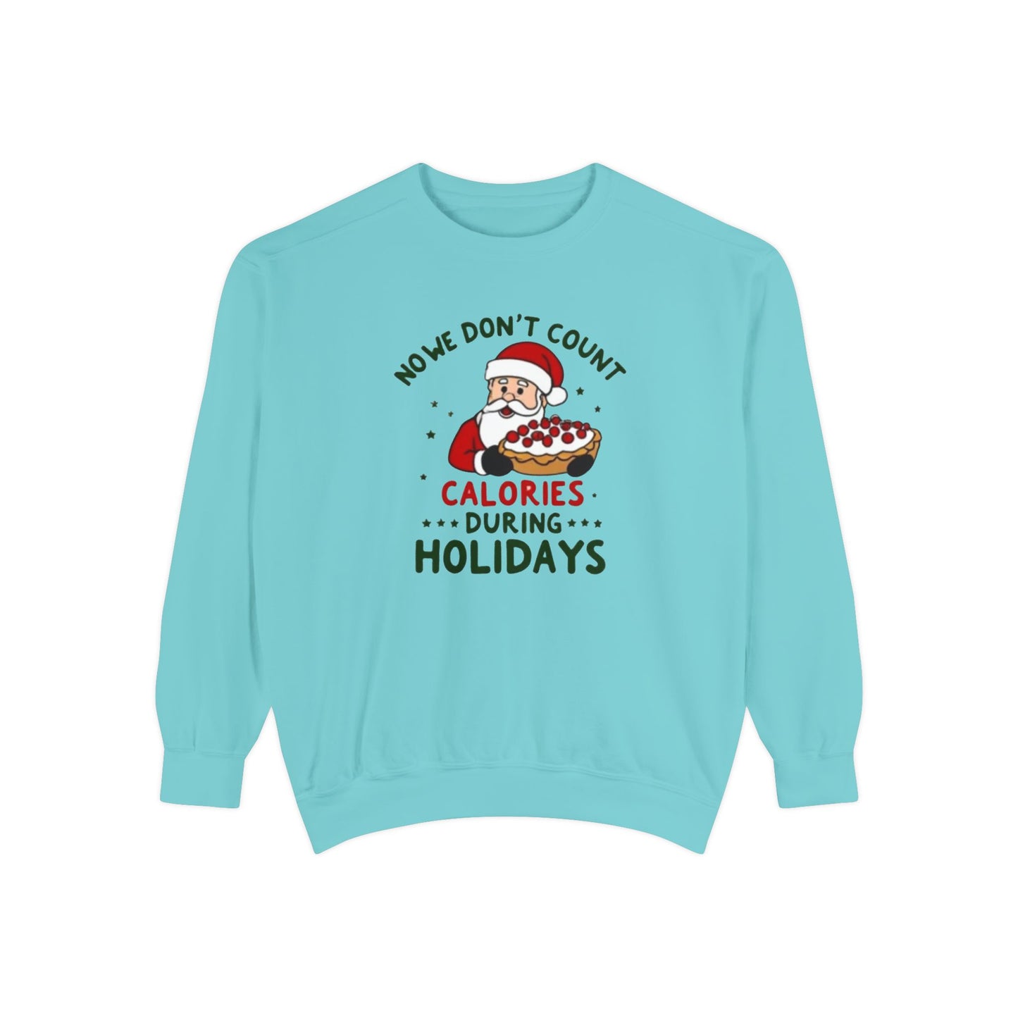 Santa Holiday Sweatshirt - "No Counting Calories During Holidays" Santa Christmas Crewneck