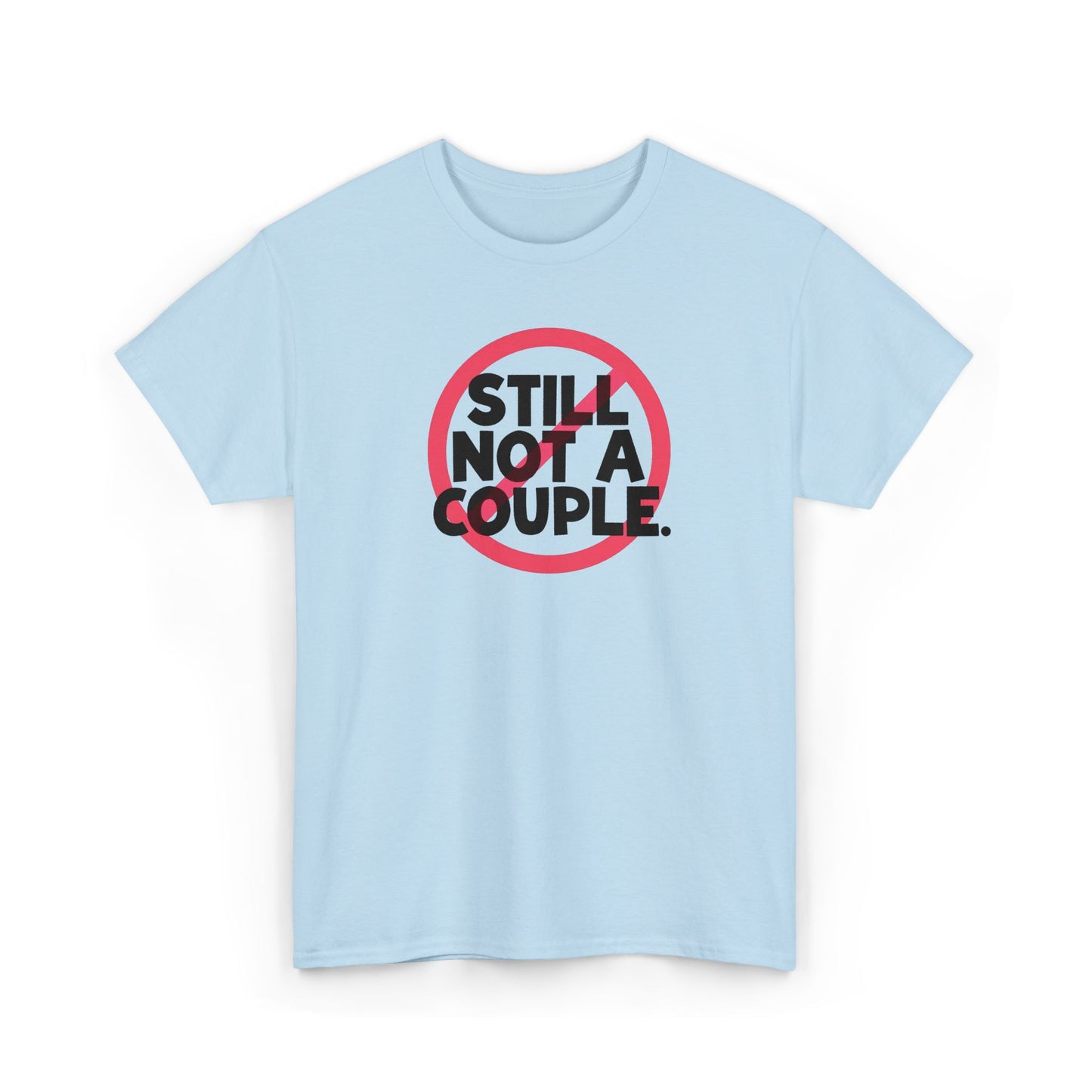 Still Not A Couple T‑Shirt — Funny Single Pride Tee
