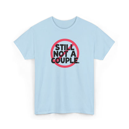 Still Not A Couple T‑Shirt — Funny Single Pride Tee