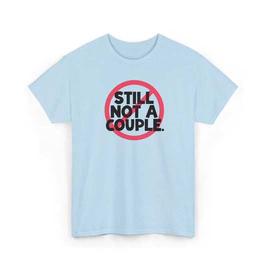 Still Not A Couple T‑Shirt — Funny Single Pride Tee