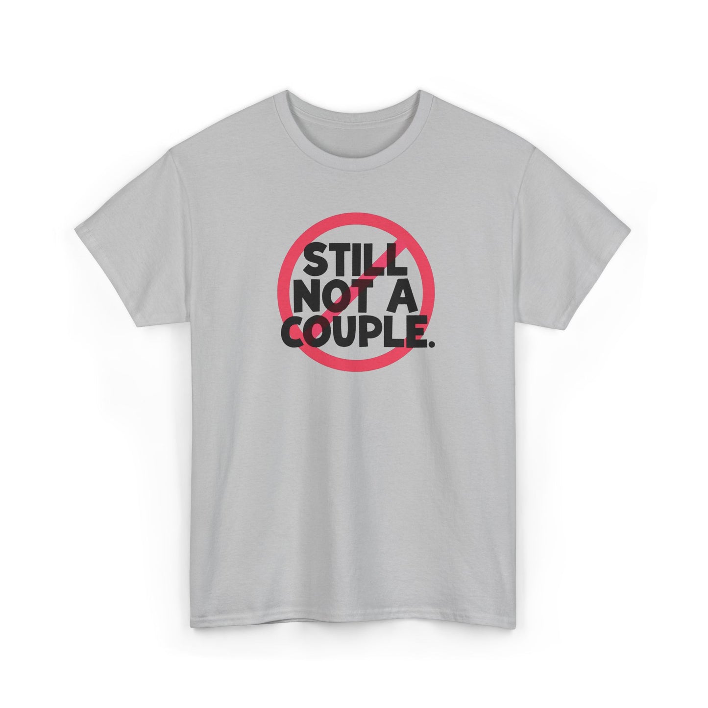 Still Not A Couple T‑Shirt — Funny Single Pride Tee