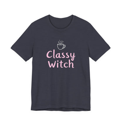 Classy Witch Unisex T-Shirt, Cute Witch Halloween Tee, Gift for Witches, Classy Witch Apparel, Cozy Everyday Wear, Witchy Style
