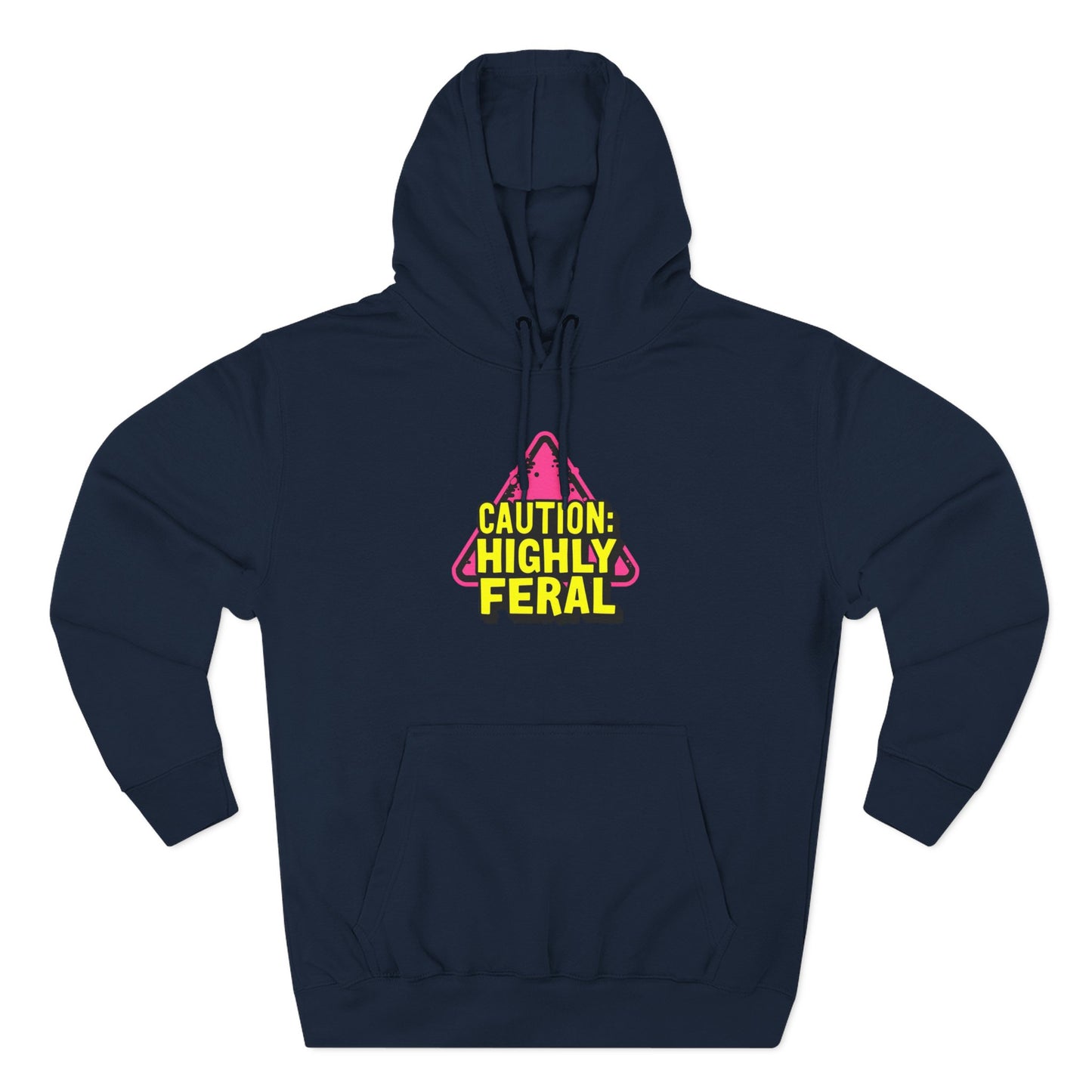 Caution: Highly Feral Hoodie — Funny Graphic Pullover for Pet Lovers