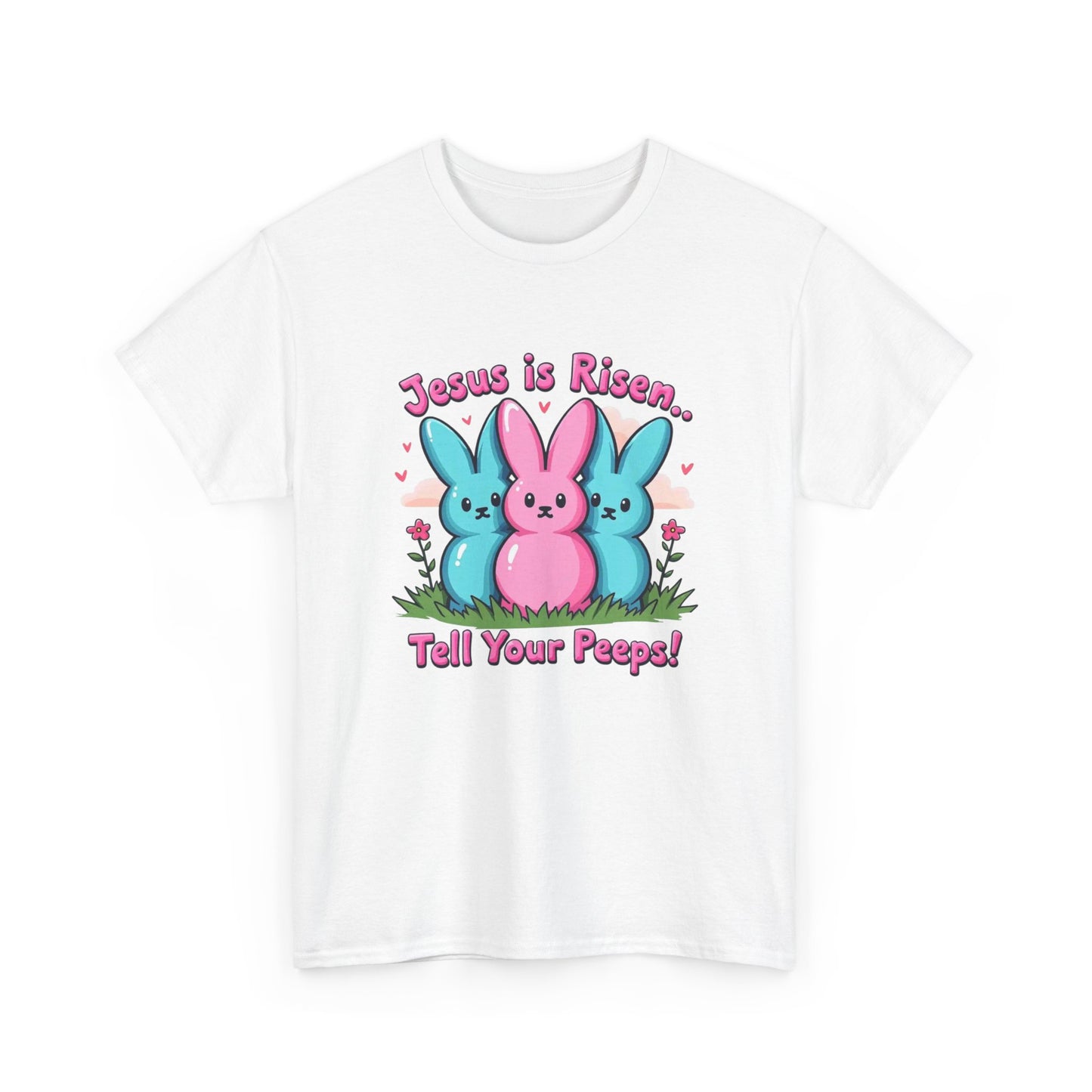 Easter Tee — "Jesus is Risen, Tell Your Peeps!" Cute Peeps Graphic