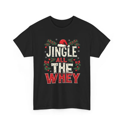 Jingle All The Whey Christmas Tee — Funny Gym Holiday Protein Shirt