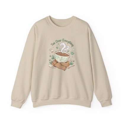 Tea Over Everything Crewneck Sweatshirt — Cozy Tea Lover Pullover