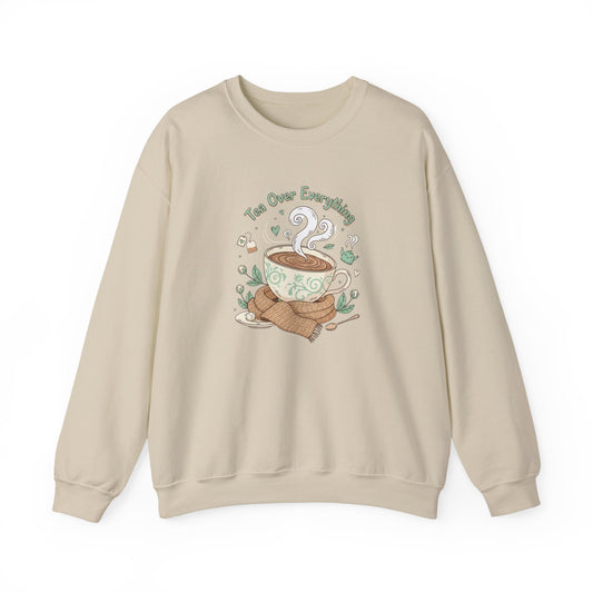Tea Over Everything Crewneck Sweatshirt — Cozy Tea Lover Pullover