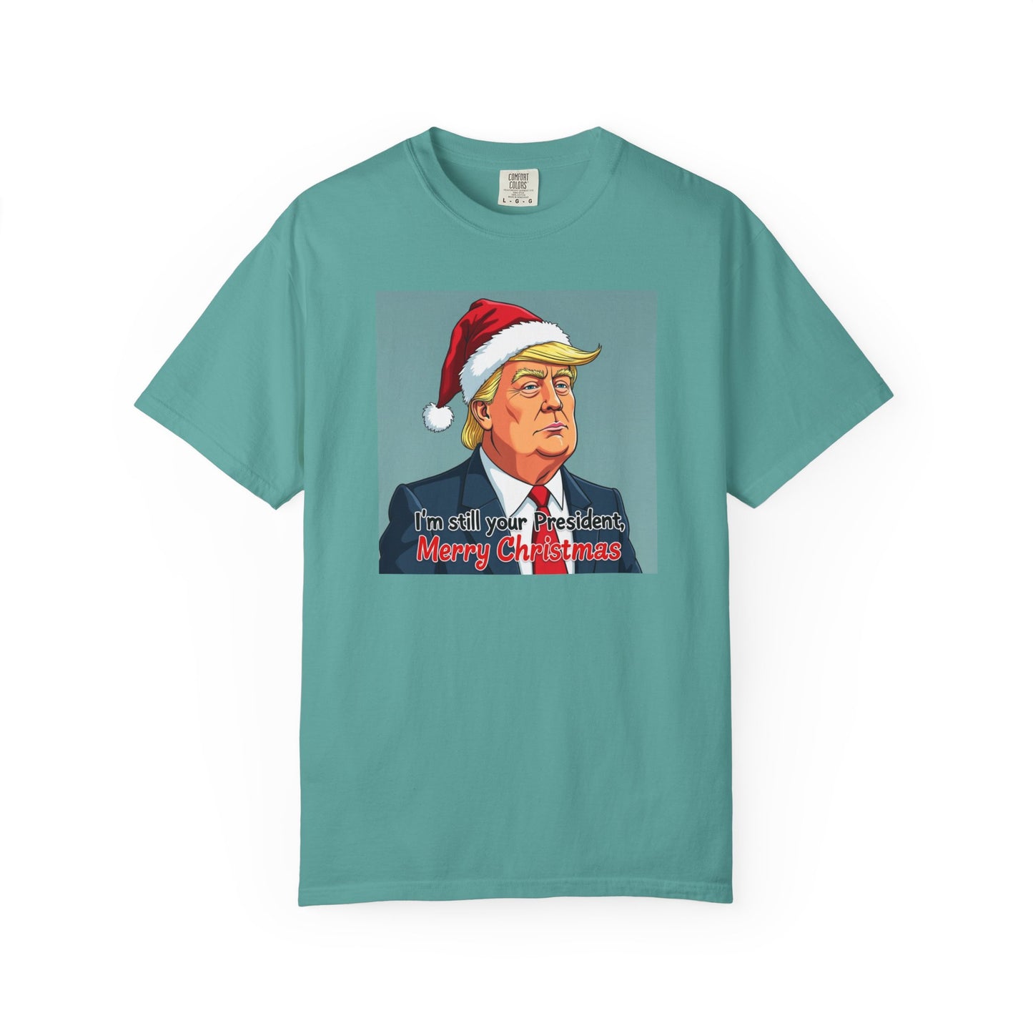 Political Christmas T-Shirt — 'I'm Still Your President, Merry Christmas'