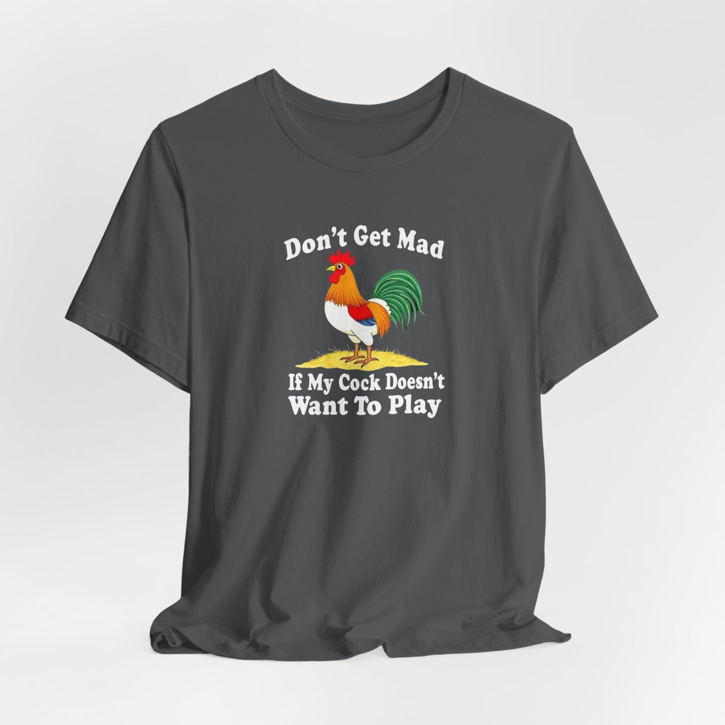 Don’t get mad, cock tee unisex