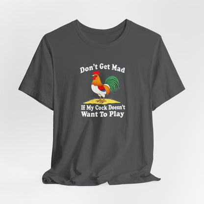 Don’t get mad, cock tee unisex