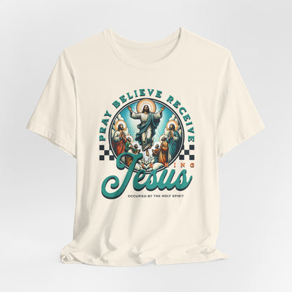 Jesus Prayer Tee — "Pray Believe Receive" Christian Graphic T-Shirt