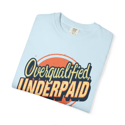 Overqualified, Underpaid T-Shirt for Job Seekers, Overqualified and Underpaid Tee, Funny Graphic Shirt for Graduates, Casual Wear, Gift for Friends - Psychonaut Swag
