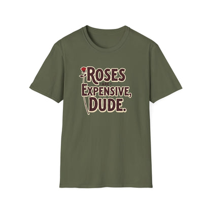 Roses are expensive, Unisex Softstyle T-Shirt