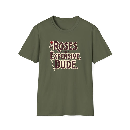 Roses are expensive, Unisex Softstyle T-Shirt