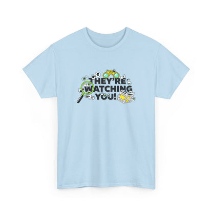 They're Watching You T-Shirt — Funny Surveillance Detective Tee