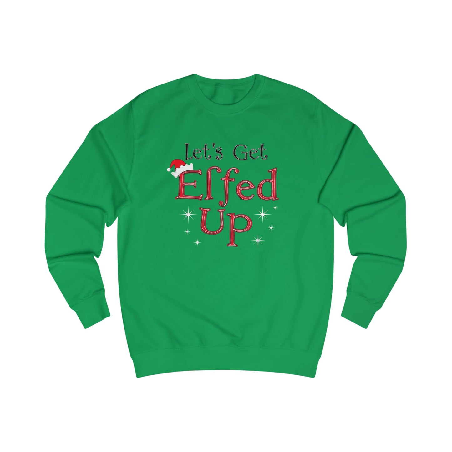 Let's Get Elfed Up Sweatshirt — Funny Christmas Holiday Crewneck