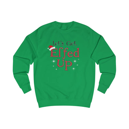 Let's Get Elfed Up Sweatshirt — Funny Christmas Holiday Crewneck
