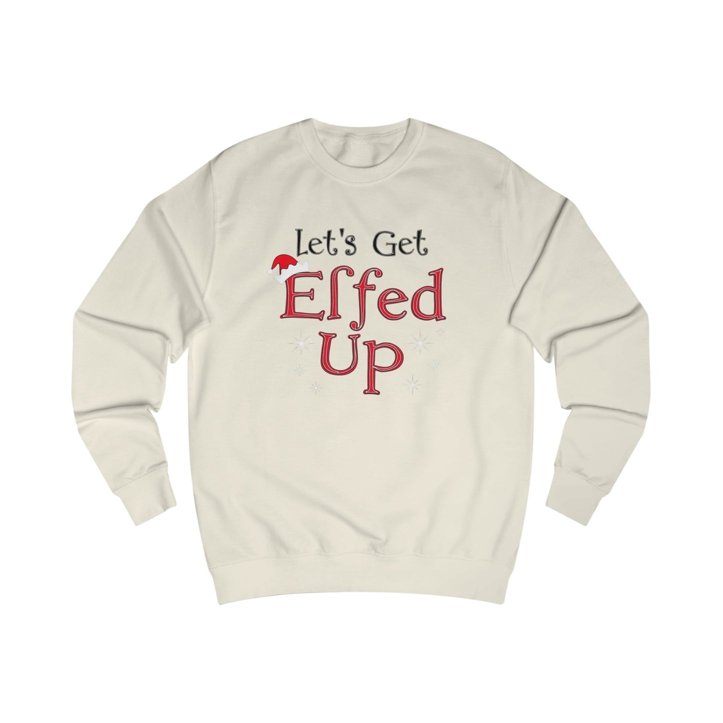 Let's Get Elfed Up Sweatshirt — Funny Christmas Holiday Crewneck