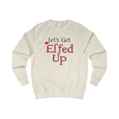 Let's Get Elfed Up Sweatshirt — Funny Christmas Holiday Crewneck