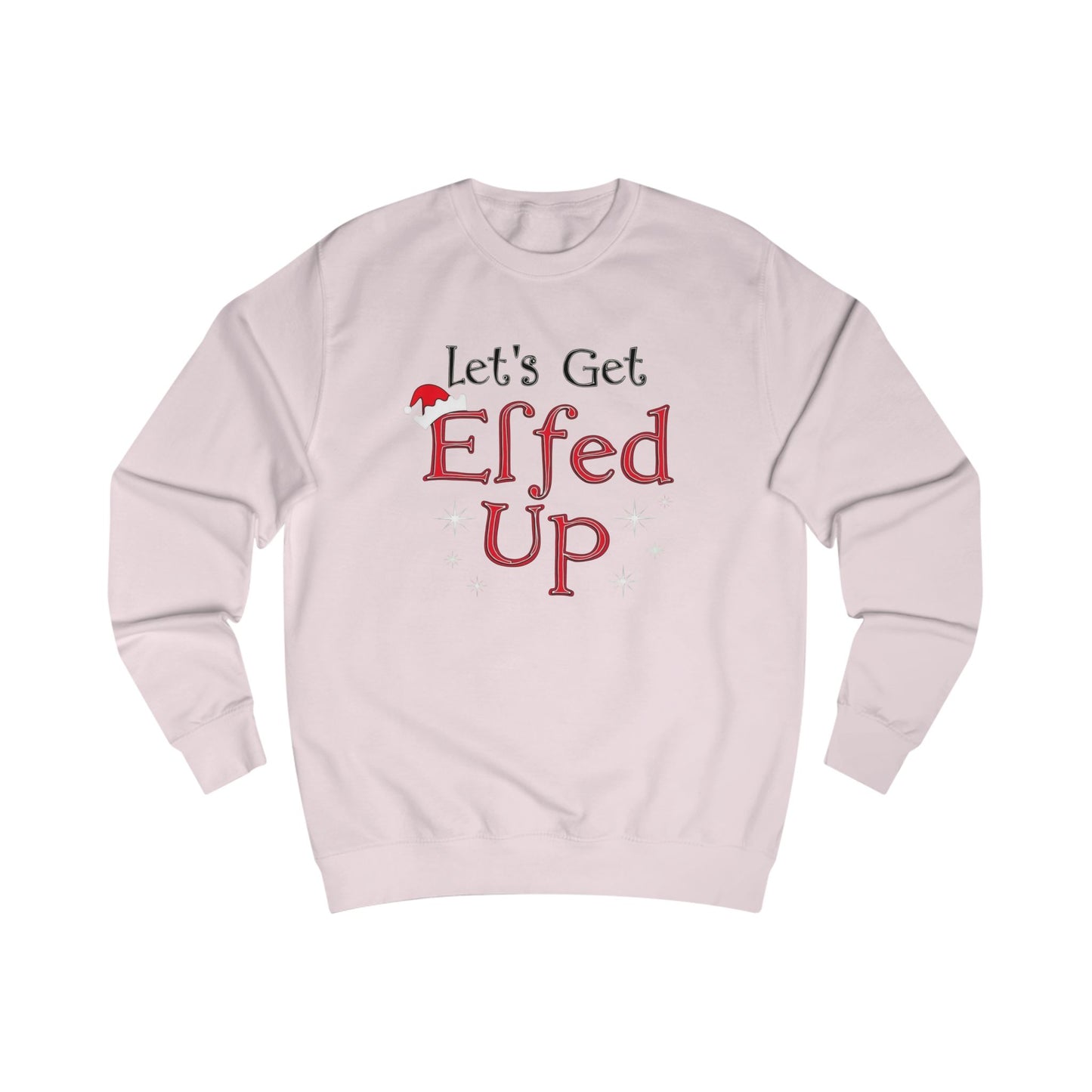 Let's Get Elfed Up Sweatshirt — Funny Christmas Holiday Crewneck