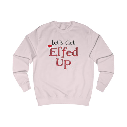 Let's Get Elfed Up Sweatshirt — Funny Christmas Holiday Crewneck