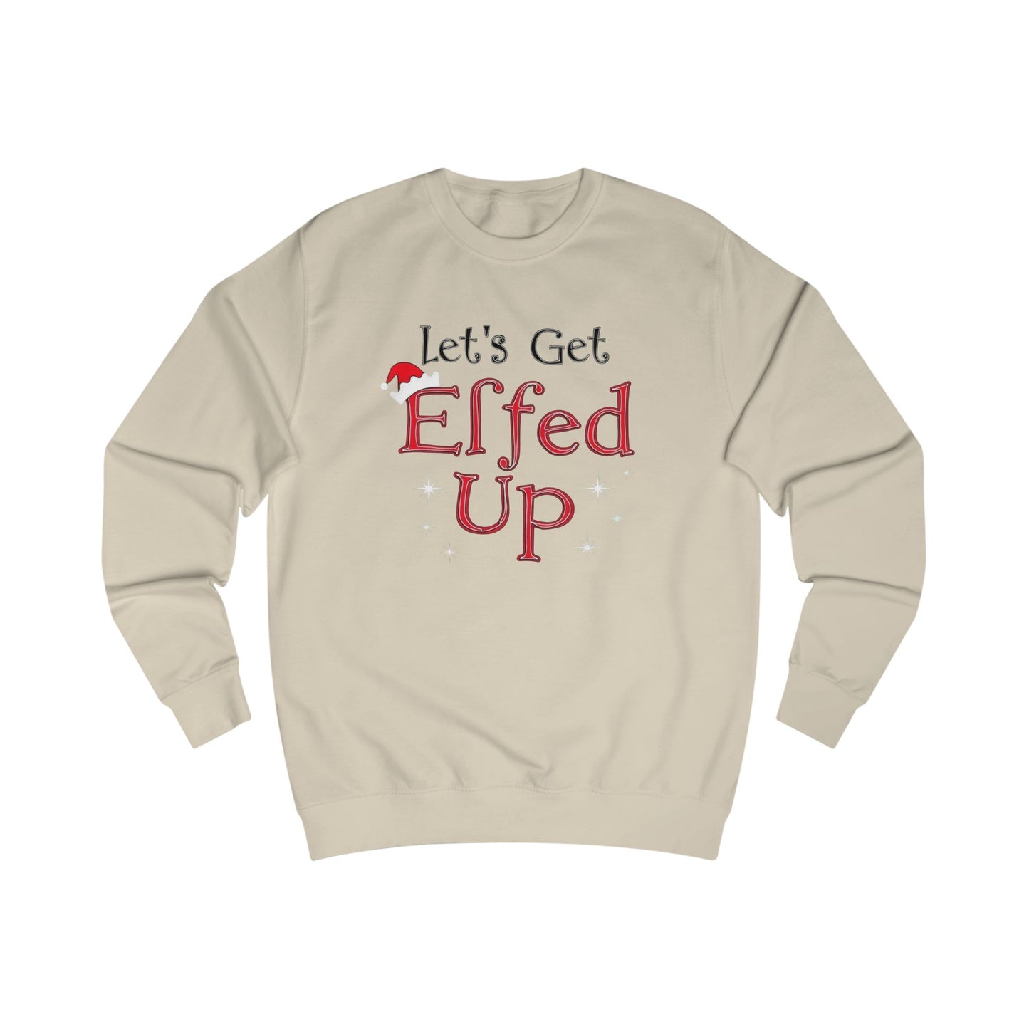 Let's Get Elfed Up Sweatshirt — Funny Christmas Holiday Crewneck